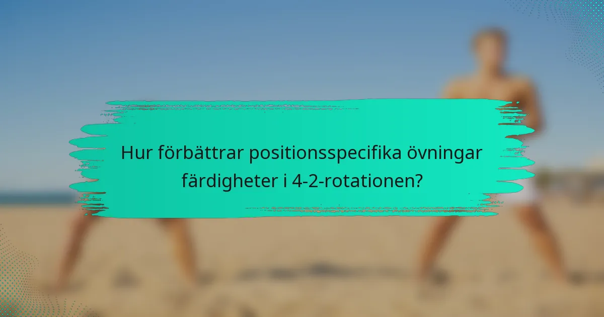 Hur förbättrar positionsspecifika övningar färdigheter i 4-2-rotationen?