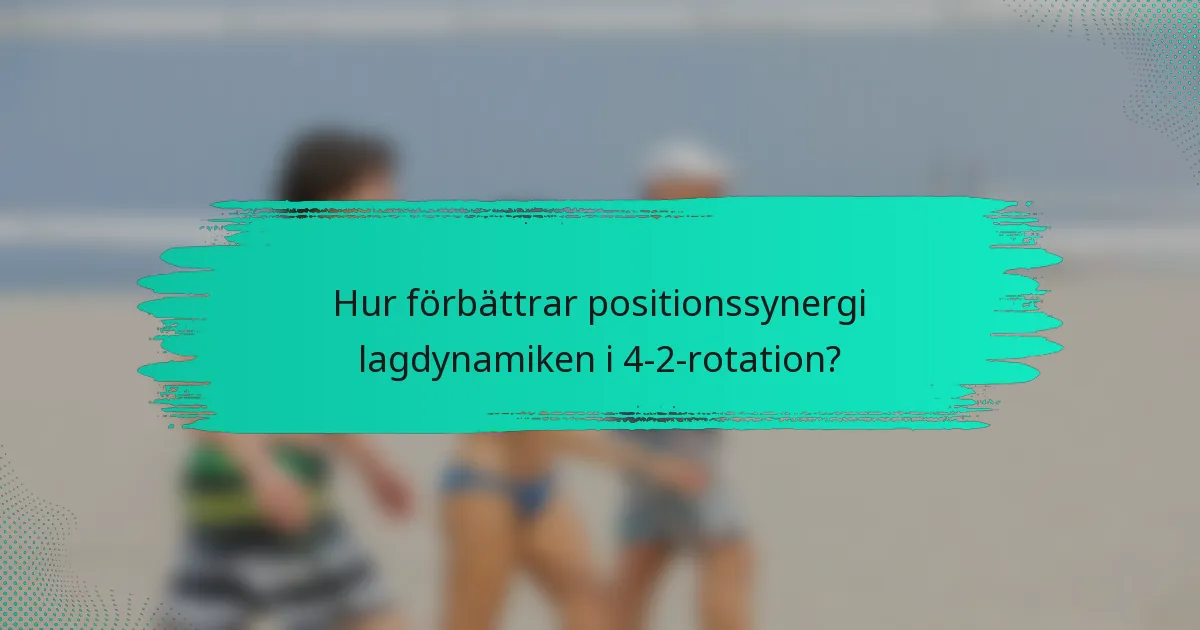 Hur förbättrar positionssynergi lagdynamiken i 4-2-rotation?
