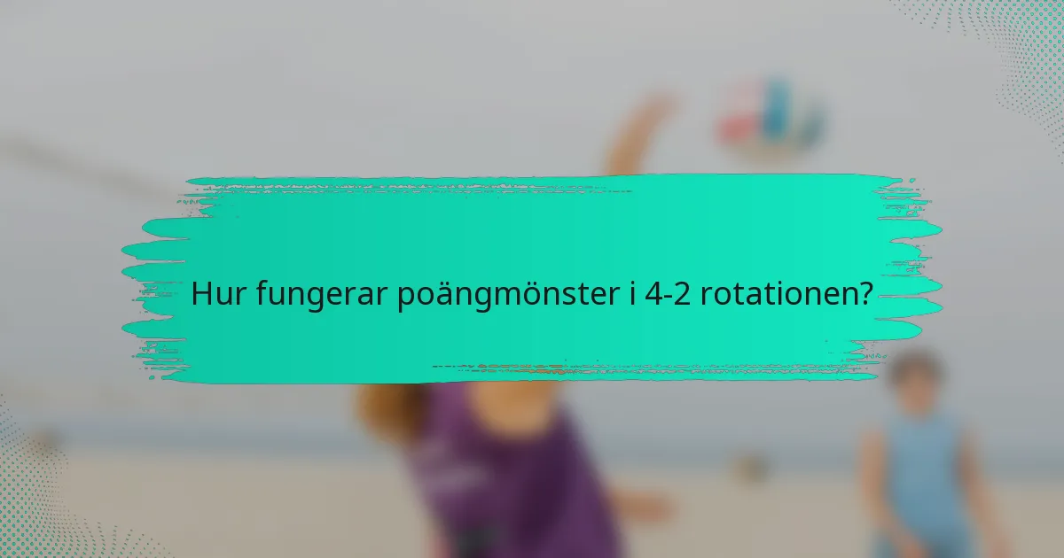 Hur fungerar poängmönster i 4-2 rotationen?