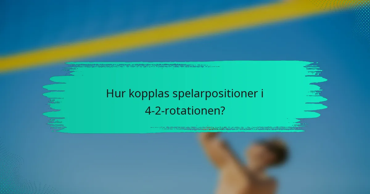 Hur kopplas spelarpositioner i 4-2-rotationen?