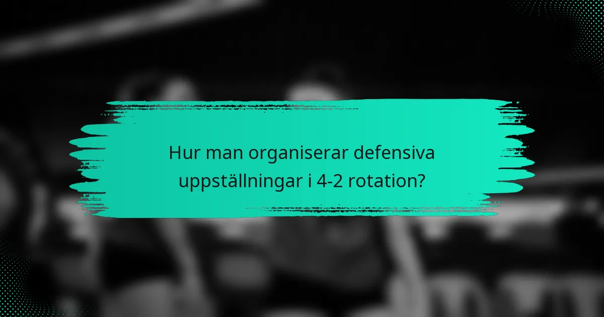 Hur man organiserar defensiva uppställningar i 4-2 rotation?