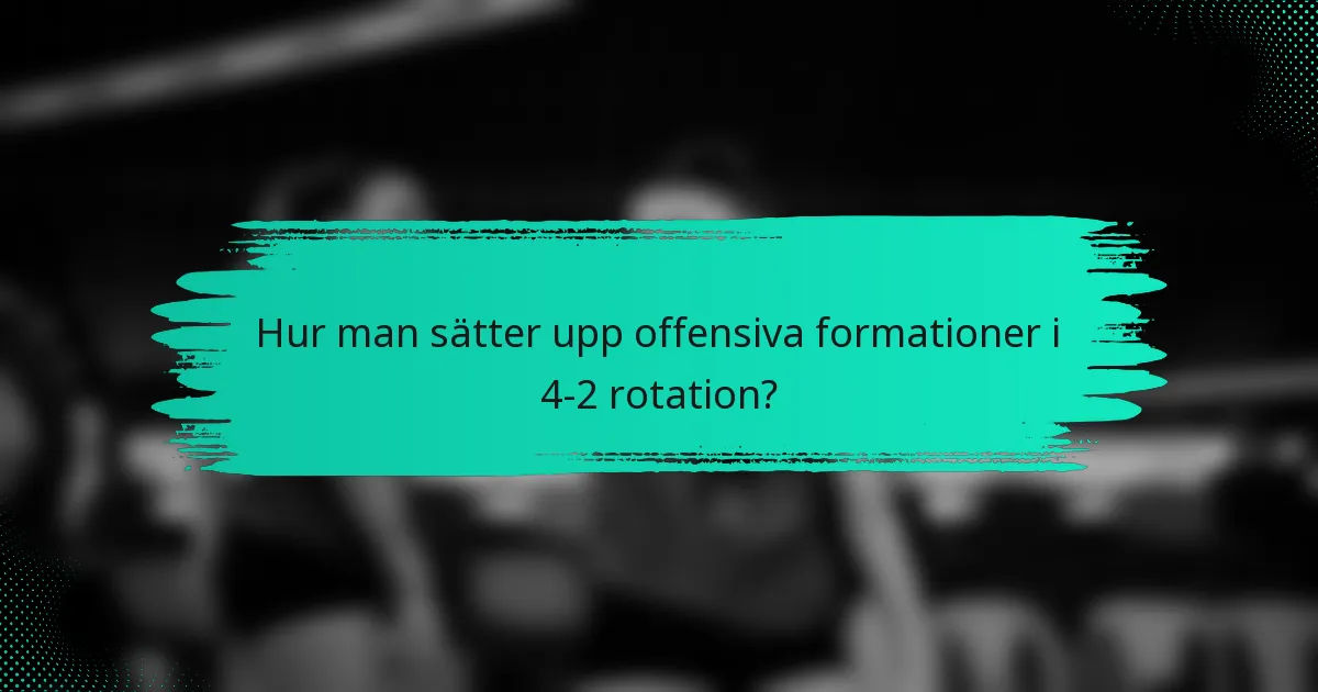 Hur man sätter upp offensiva formationer i 4-2 rotation?
