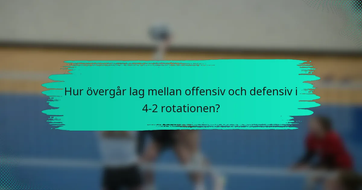 Hur övergår lag mellan offensiv och defensiv i 4-2 rotationen?