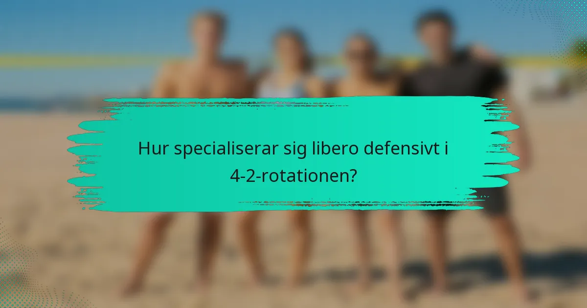 Hur specialiserar sig libero defensivt i 4-2-rotationen?