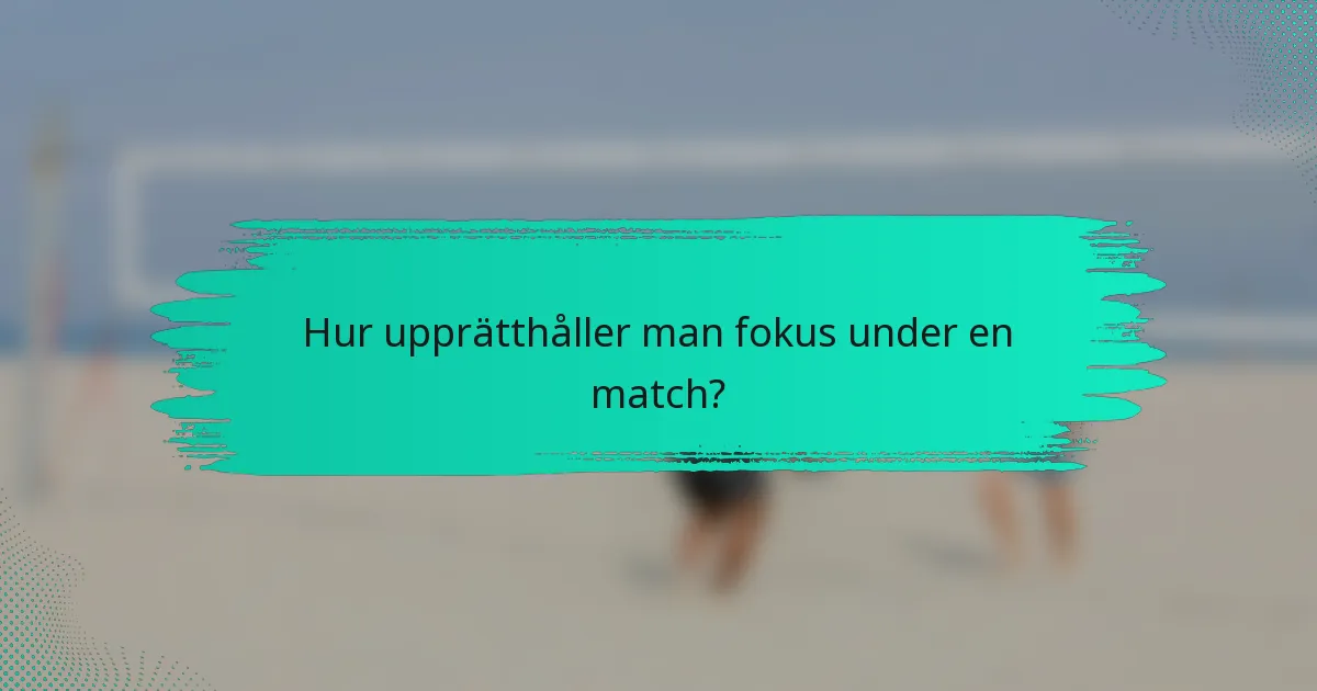 Hur upprätthåller man fokus under en match?