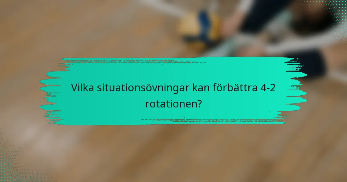 Vilka situationsövningar kan förbättra 4-2 rotationen?