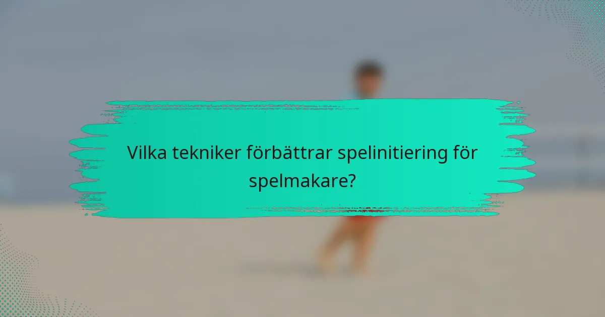 Vilka tekniker förbättrar spelinitiering för spelmakare?